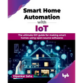 Smart Home Automation with IoT: The ultimate DIY guide for making smart homes using open-source softwares (English Edition) - Paperback